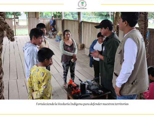 FENAMAD fortalece la gobernanza, la vigilancia y la defensa de los territorios indígenas durante agosto con el apoyo del Proyecto Tenure Facility